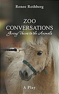 Zoo Conversations: Giving Voices to the Animals, a Play (Paperback)