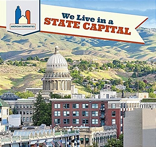 We Live in a State Capital (Library Binding)