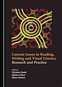 Current Issues in Reading, Writing and Visual Literacy: Research and Practice (Hardcover)