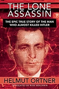 The Lone Assassin: The Incredible True Story of the Man Who Tried to Kill Hitler (Paperback)