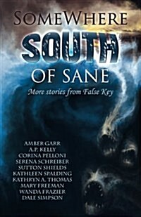 Somewhere South of Sane: More Stories from False Key (Paperback)