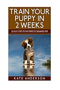 Train Your Puppy in 2 Weeks (Paperback)