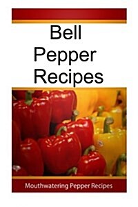 Bell Pepper Recipes (Paperback)