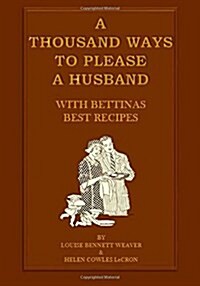 A Thousand Ways to Please a Husband: With Bettinas Best Recipes (Paperback)