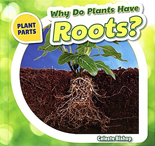 Why Do Plants Have Roots? (Library Binding)