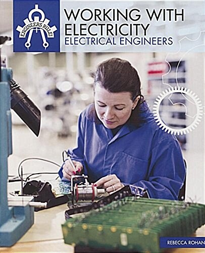 Working with Electricity: Electrical Engineers (Paperback)