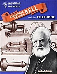 Alexander Graham Bell and the Telephone (Paperback)