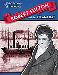 Robert Fulton and the Steamboat (Paperback)