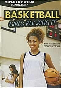 Basketball: Girls Rocking It (Library Binding)