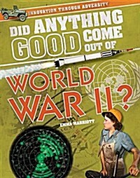 Did Anything Good Come Out of World War II? (Library Binding)