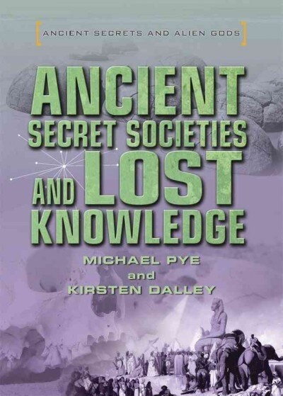 Ancient Secret Societies and Lost Knowledge (Library Binding)