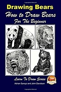 Drawing Bears: How to Draw Bears for the Beginner (Paperback)