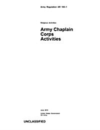 Army Regulation AR 165-1 Religious Activities: Army Chaplain Corps Activities June 2015 (Paperback)