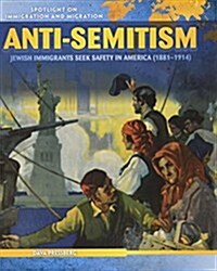 Anti-Semitism: Jewish Immigrants Seek Safety in America (1881-1914) (Paperback)
