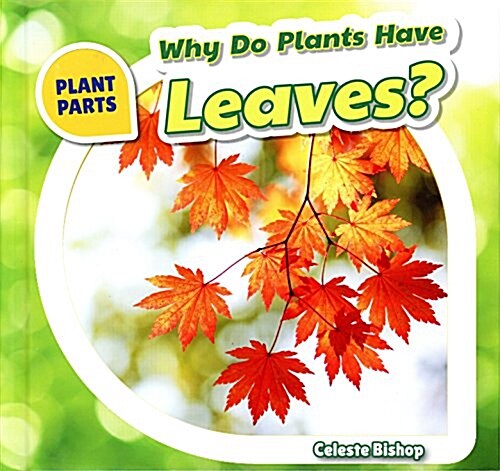 Why Do Plants Have Leaves? (Library Binding)