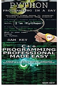 Python Programming in a Day & C++ Programming Professional Made Easy (Paperback)