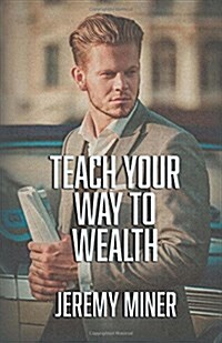 Teach Your Way to Wealth! (Paperback)