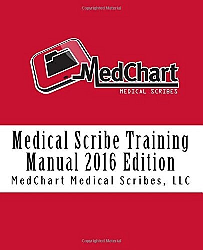 Medical Scribe Training Manual: 2016 Edition (Paperback)