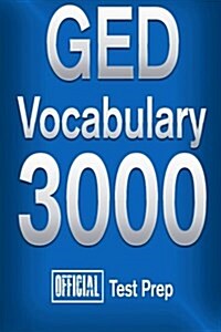 Official GED Vocabulary 3000: Become a True Master of GED Vocabulary...Quickly (Paperback)