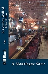 A Cowboy Walked Into a Bar: The Monologue Show (Paperback)