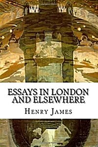 Essays in London and Elsewhere (Paperback)