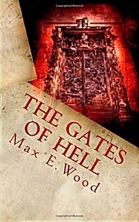 The Gates of Hell: An Atheists Encounter with the Supernatural and Where It Led Him (Paperback)