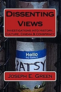 Dissenting Views (2nd Edition): Investigations Into History, Culture, Cinema & Conspiracy (Paperback)