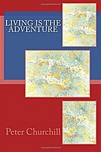 Living Is the Adventure (Paperback)