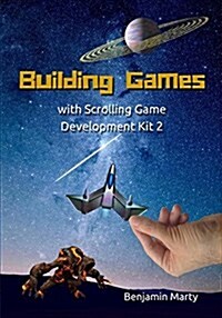 Building Games with Scrolling Game Development Kit 2 (Paperback)