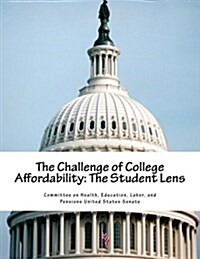 The Challenge of College Affordability: The Student Lens (Paperback)