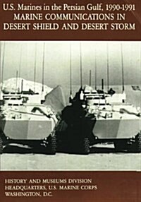U.S. Marines in the Persian Gulf, 1990-1991: Marine Communications in Desert Shield and Desert Storm (Paperback)