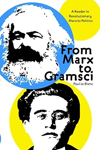 From Marx to Gramsci: A Reader in Revolutionary Marxist Politics (Paperback)