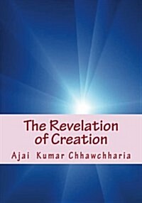 The Revelation of Creation: The Mystery of Creation as Expounded in the Upanishads (Paperback)