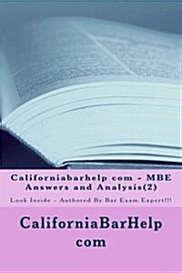 Californiabarhelp Com - MBE Answers and Analysis(2): Look Inside - Authored by Bar Exam Expert!!! (Paperback)