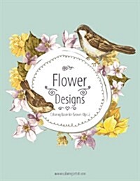 Flower Designs Coloring Book for Grown-Ups 2 (Paperback)