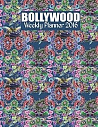 Bollywood Weekly Planner 2016: 16-Month Engagement Calendar, Diary and Planner (Paperback)