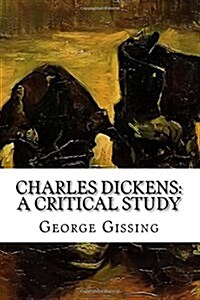 Charles Dickens: A Critical Study (Paperback)