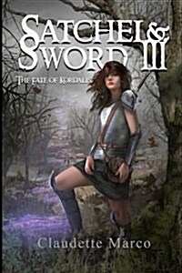 Satchel & Sword III: The Fate of Kordalis (Paperback)