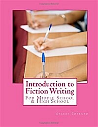 Introduction to Fiction Writing: For Middle School & High School (Paperback)