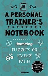 A Personal Trainers Notebook: Featuring 100 Puzzles (Paperback)