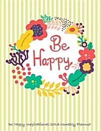 Be Happy Inspirational 2016 Monthly Planner (Paperback)