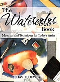 The Watercolor Book: Materials and Techniques for Todays Artists (Hardcover, Reprint)