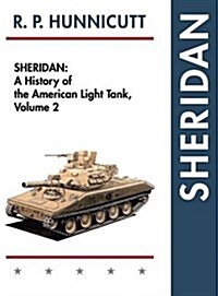 Sheridan: A History of the American Light Tank, Volume 2 (Hardcover, Reprint)