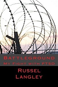 Battleground: My Fight with Ptsd (Paperback)