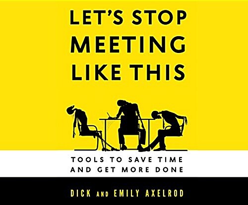 Lets Stop Meeting Like This: Tools to Save Time and Get More Done (MP3 CD)