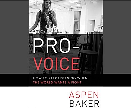Pro-Voice: How to Keep Listening When the World Wants a Fight (Audio CD)