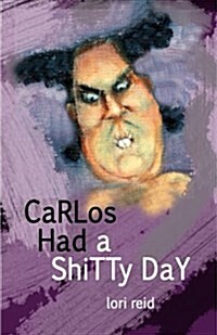 Carlos Had a Shitty Day: A Picture Book for Adults (Paperback)