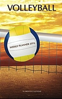 Volleyball Weekly Planner 2016: 16 Month Calendar (Paperback)