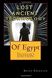 Lost Ancient High Technology of Egypt: Travelers Edition (Paperback)