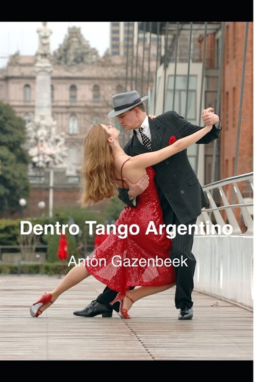 Dentro Tango Argentino: La Storia del pi?Importante Tango Show di Tutti i Tempi (Paperback)